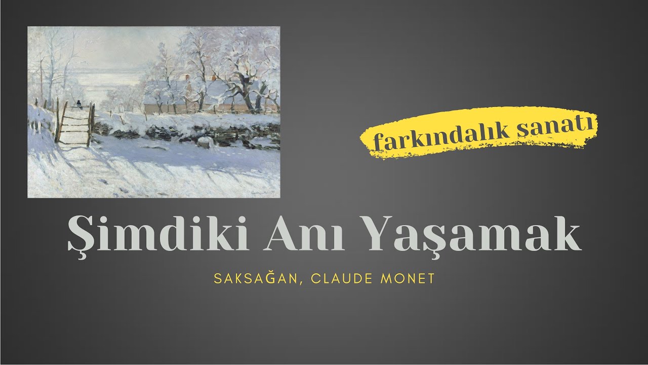 Şimdiki Anı Yaşamak (Saksağan, Claude Monet)