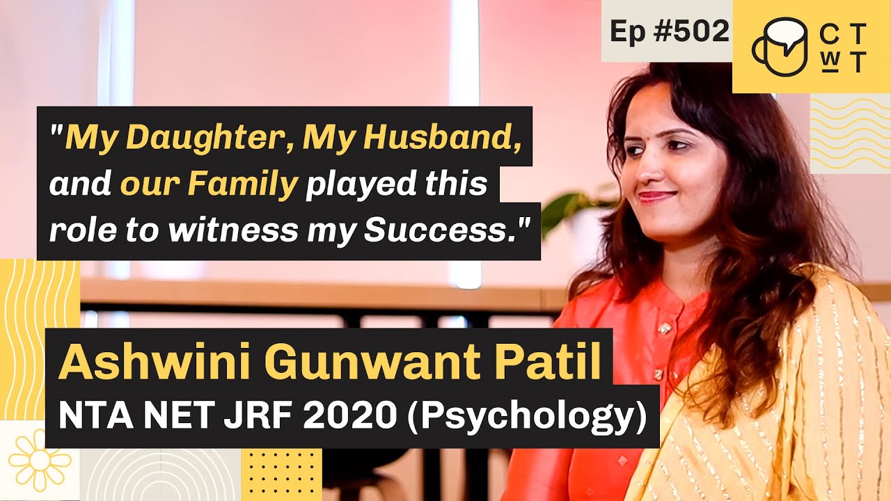 CTwT E502 - NTA UGC NET JRF 2020 Topper Ashwini Gunwant Patil (Psychology) | 2nd Attempt