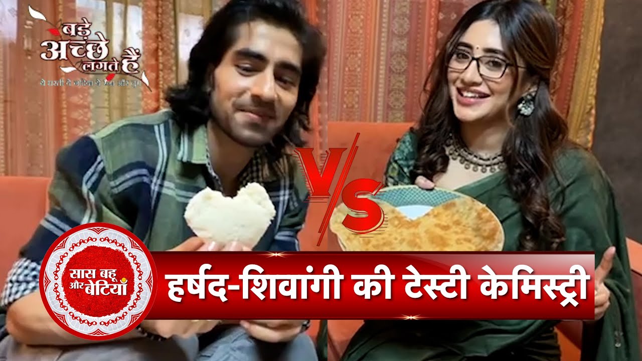 Exclusive: Bade Achhe Lagte Hain’s Harshad Chopda & Shivangi Joshi Relish Their Favorite Dishes |SBB