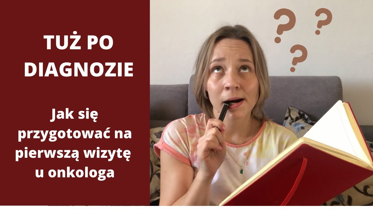Odcinek 11. Tuż po diagnozie. Jak się przygotować na pierwszą wizytę u onkologa