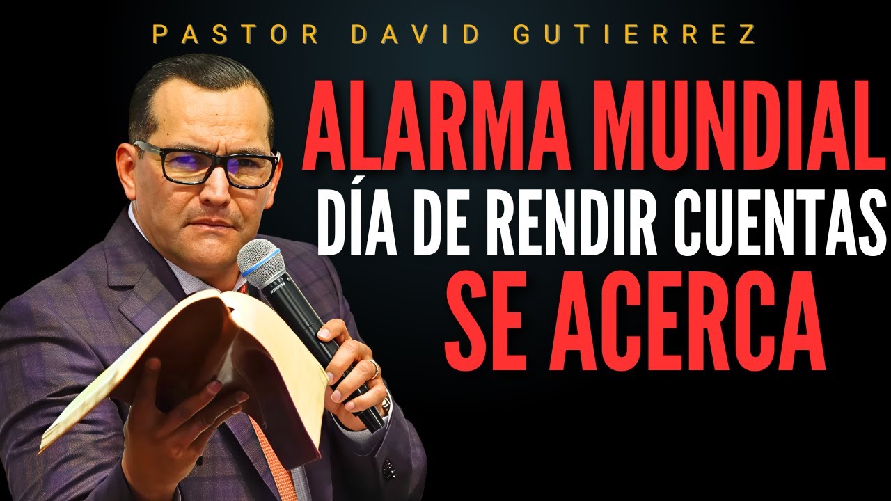 D&iacute;a de rendir cuentas se acerca / Pastor General David Guti&eacute;rrez