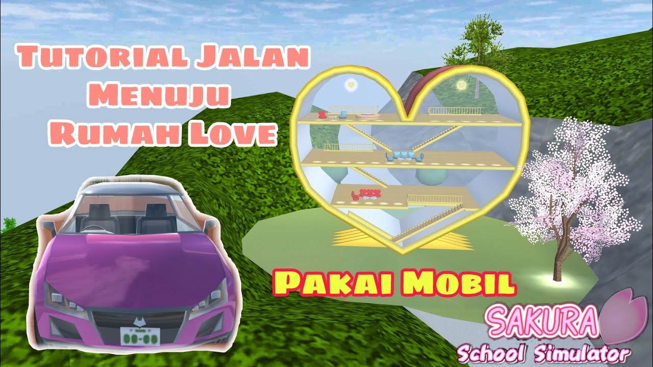 TUTORIAL JALAN MENUJU 🌼RUMAH LOVE🌼 PAKAI MOBIL | UPDATE 1.038.15 SAKURA SCHOOL SIMULATOR😘