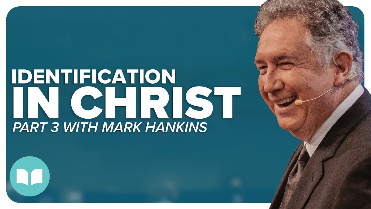 Identification In Christ 3 | Mark Hankins | LW