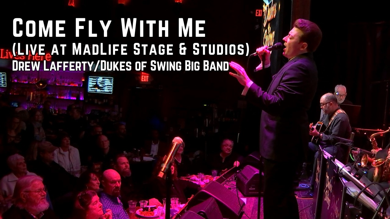 Come Fly With Me (Live at MadLife) - Drew Lafferty and the Dukes of Swing Big Band