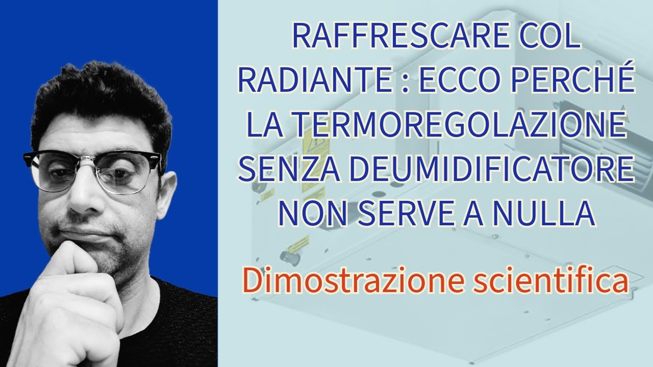 RAFFERESCARE COL RADIANTE: ECCO PERCHE' LA TERMOREGOLAZIONE SENZA DEUMIDIFICATORE NON SERVE A NULLA.