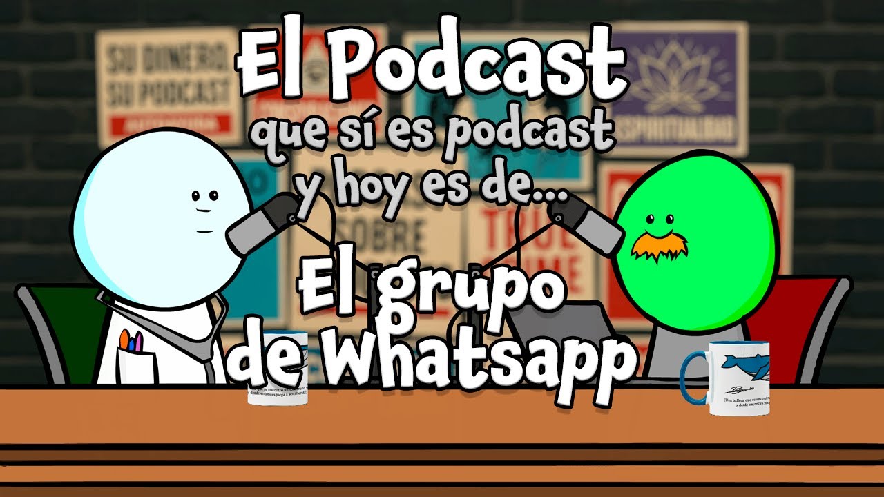 El Podcast (QSEP): El grupo de Whats del que nadie sale