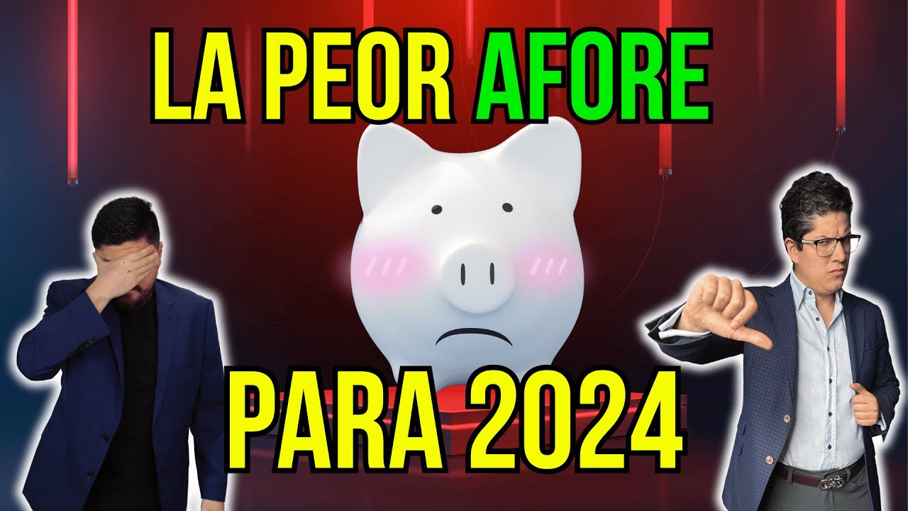 Las PEORES AFORES que debes evitar en 2024 #275