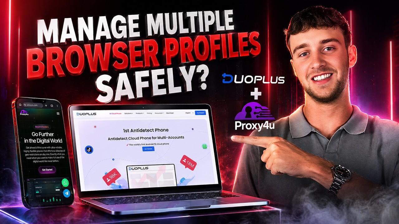 DuoPlus + Proxy4u: Безопасное управление несколькими профилями браузера? (2026)