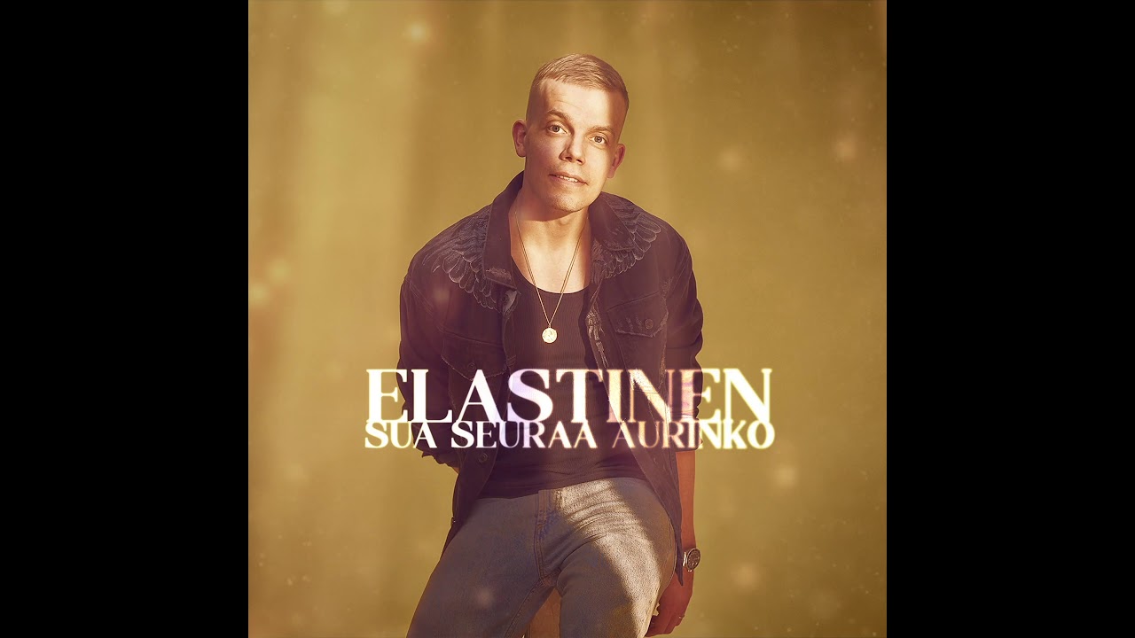 Elastinen - Sua Seuraa Aurinko