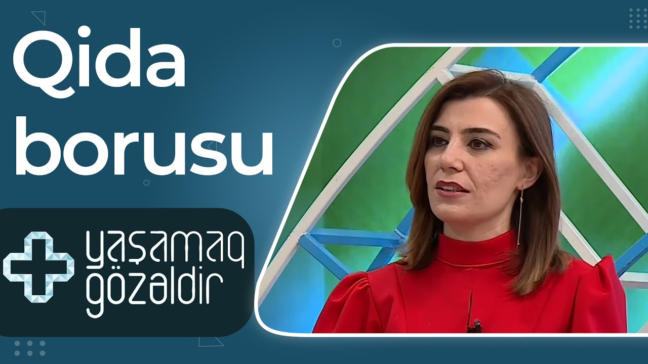 Qida borusu - Qastroenteroloq - Nuranə Quliyeva - 28.03.2022 - Yaşamaq Gözəldir