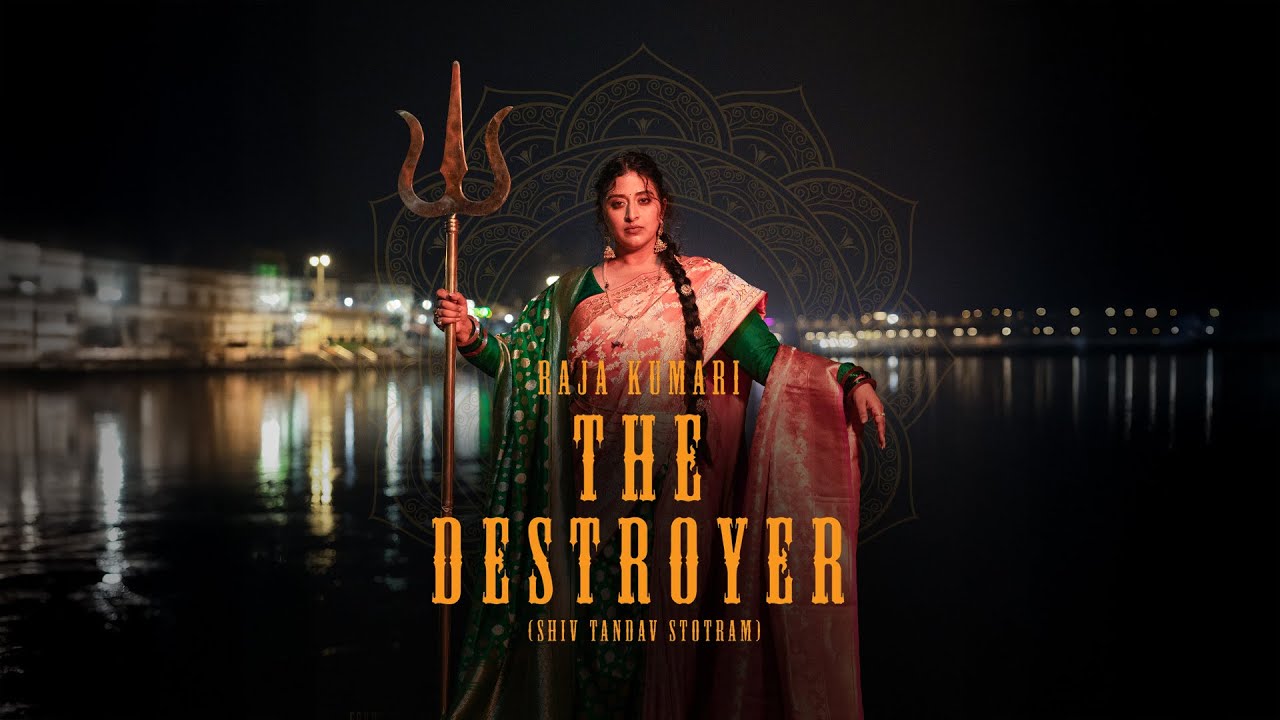Raja Kumari - THE DESTROYER (Shiv Tandav Stotram) - Kashi to Kailash
