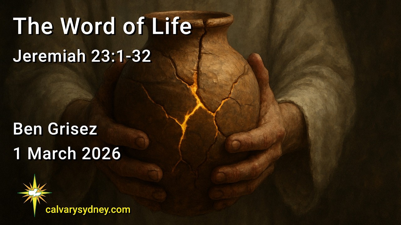 The Word of Life | Jeremiah 23:1-32 | Calvary Chapel Sydney