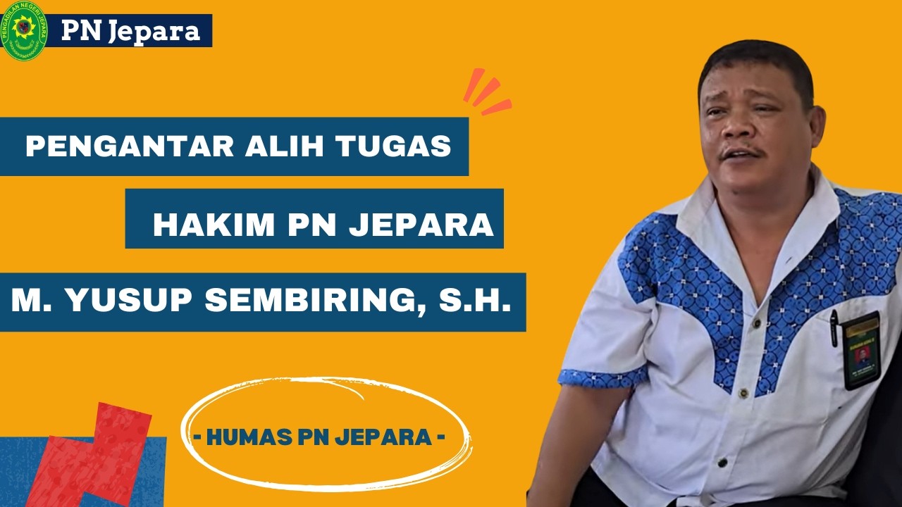 PENGANTAR ALIH TUGAS BAPAK M. YUSUP SEMBIRING, S.H. HAKIM PN JEPARA