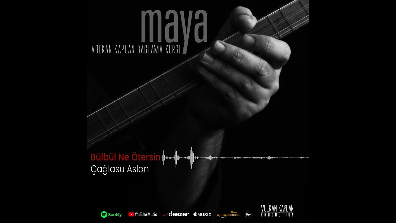 Bülbül Ne Ötersin [Maya] - Çağlasu Aslan