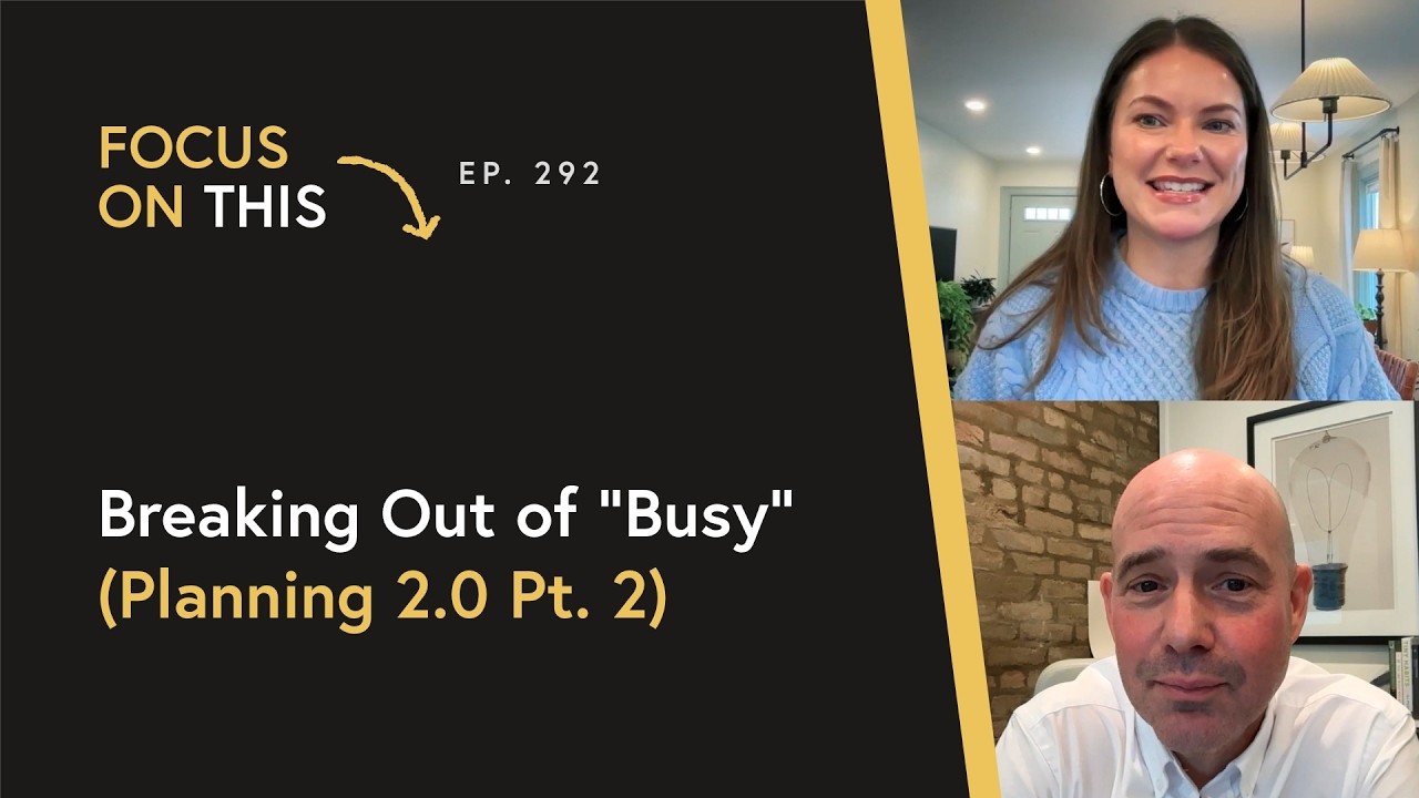 Breaking Out of “Busy” (Planning 2.0 Pt. 2)
