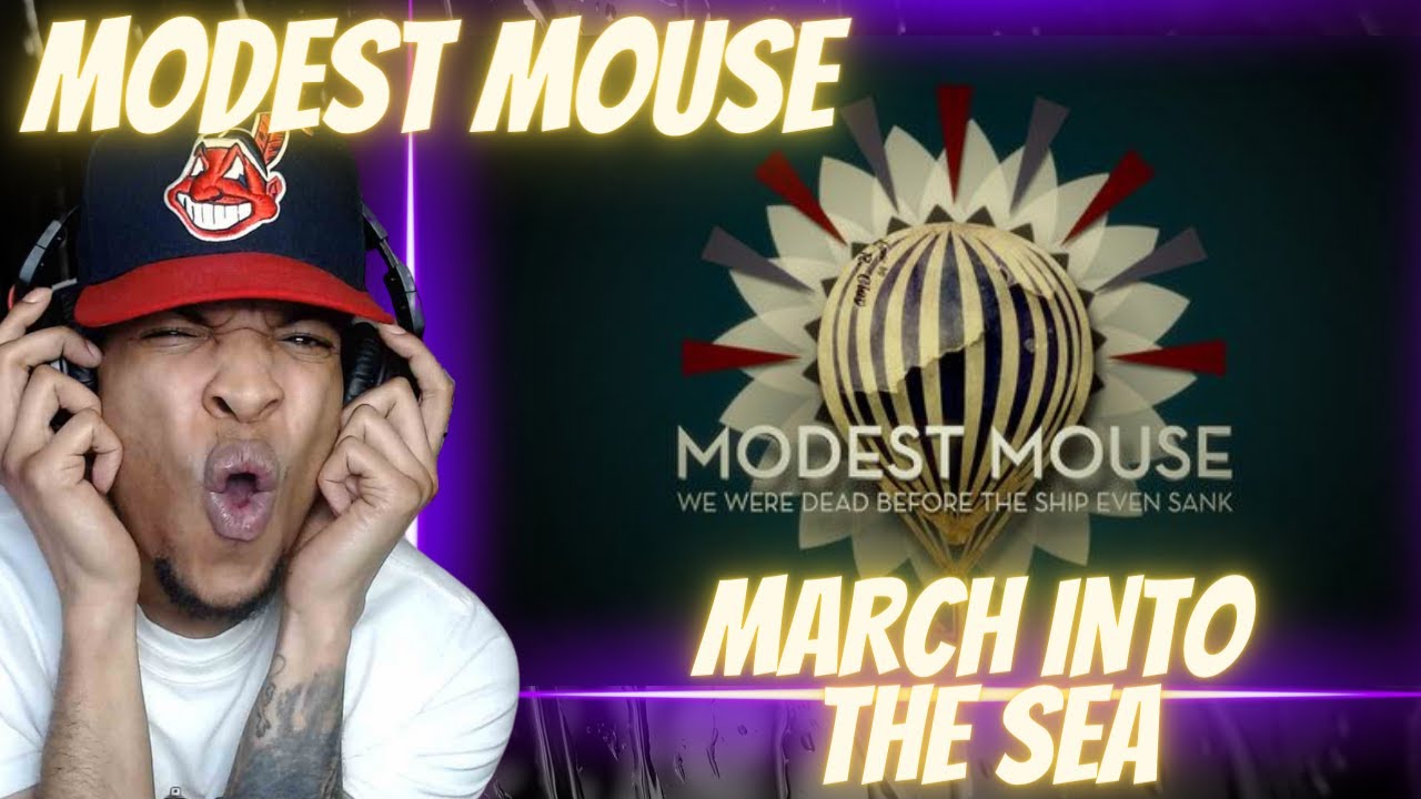 FIRST TIME HEARING | MODEST MOUSE - MARCH INTO THE SEA | REACTION