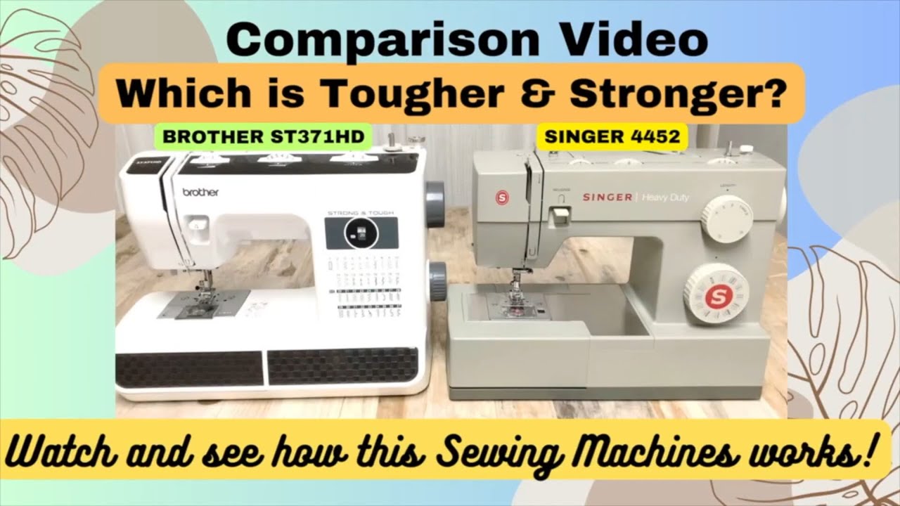 СМОТРИТЕ, КТО СИЛЬНЕЕ И ВЫНОСЛИВЕЙШЕ: ШВЕЙНЫЕ МАШИНЫ BROTHER ST371HD И SINGER 4452HD#sewing