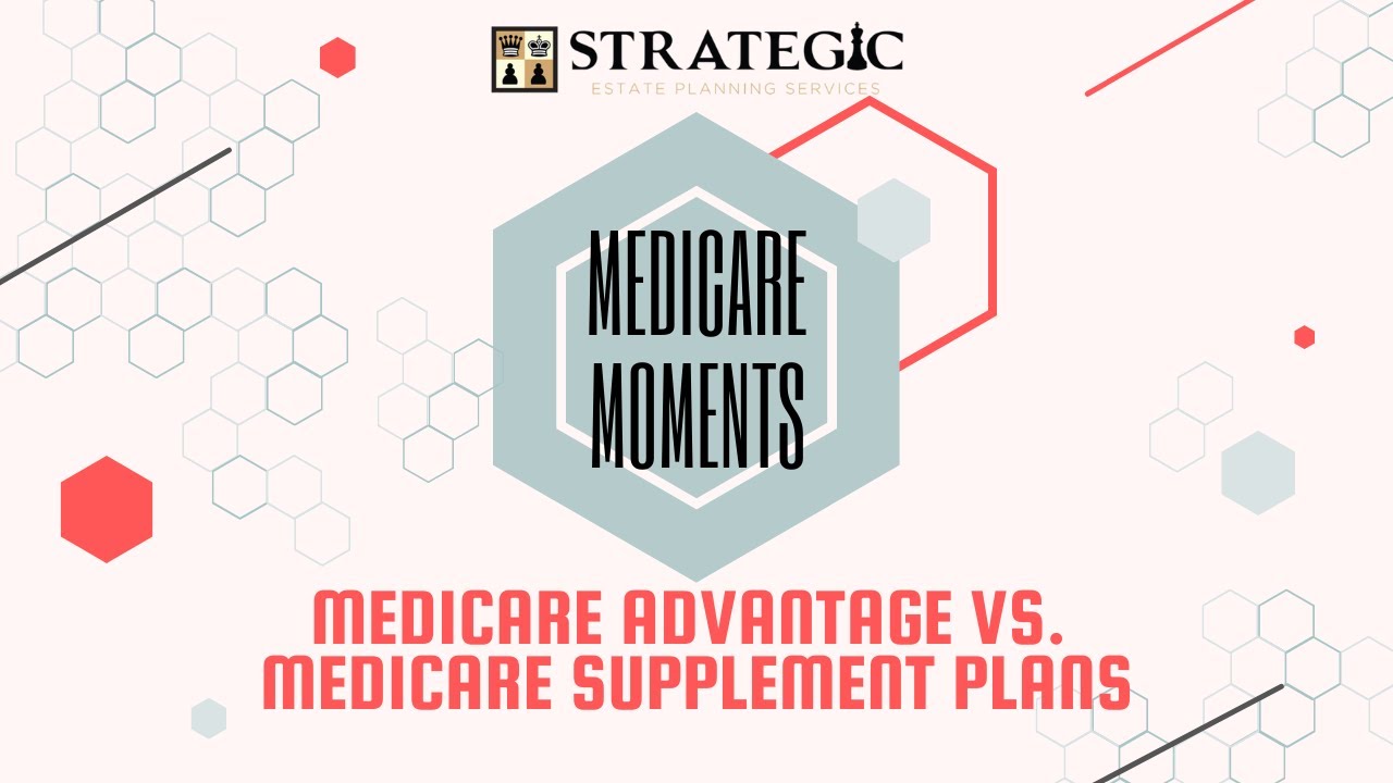 Medicare Moments - Comparing Medicare Advantage Plans vs. Medicare Supplement Plans
