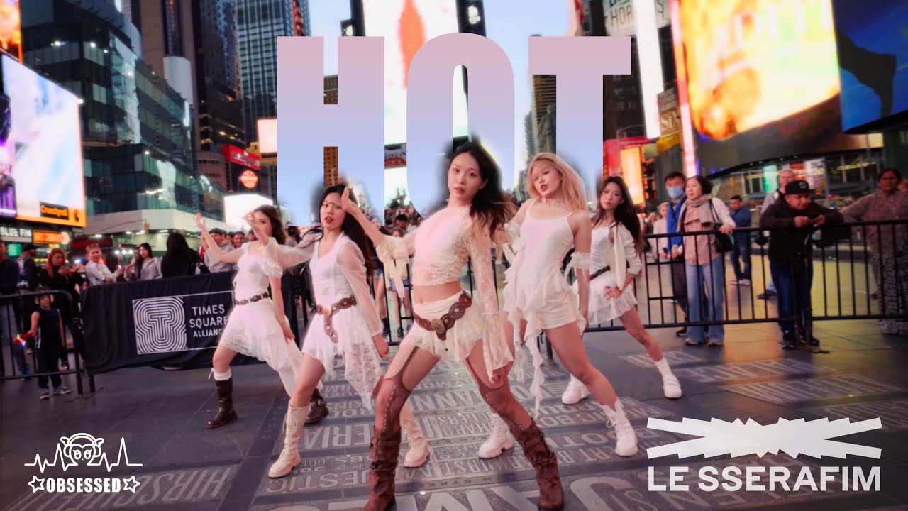 [KPOP IN PUBLIC | TIMES SQUARE] LE SSERAFIM (르세라핌) ’Hot‘ | OBSESSED DANCE CREW]