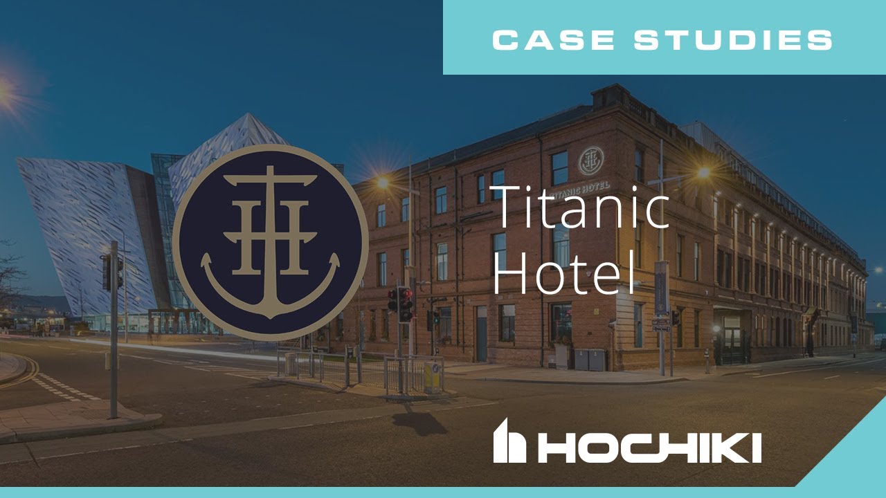 Hochiki Case Study - Titanic Hotel, Belfast