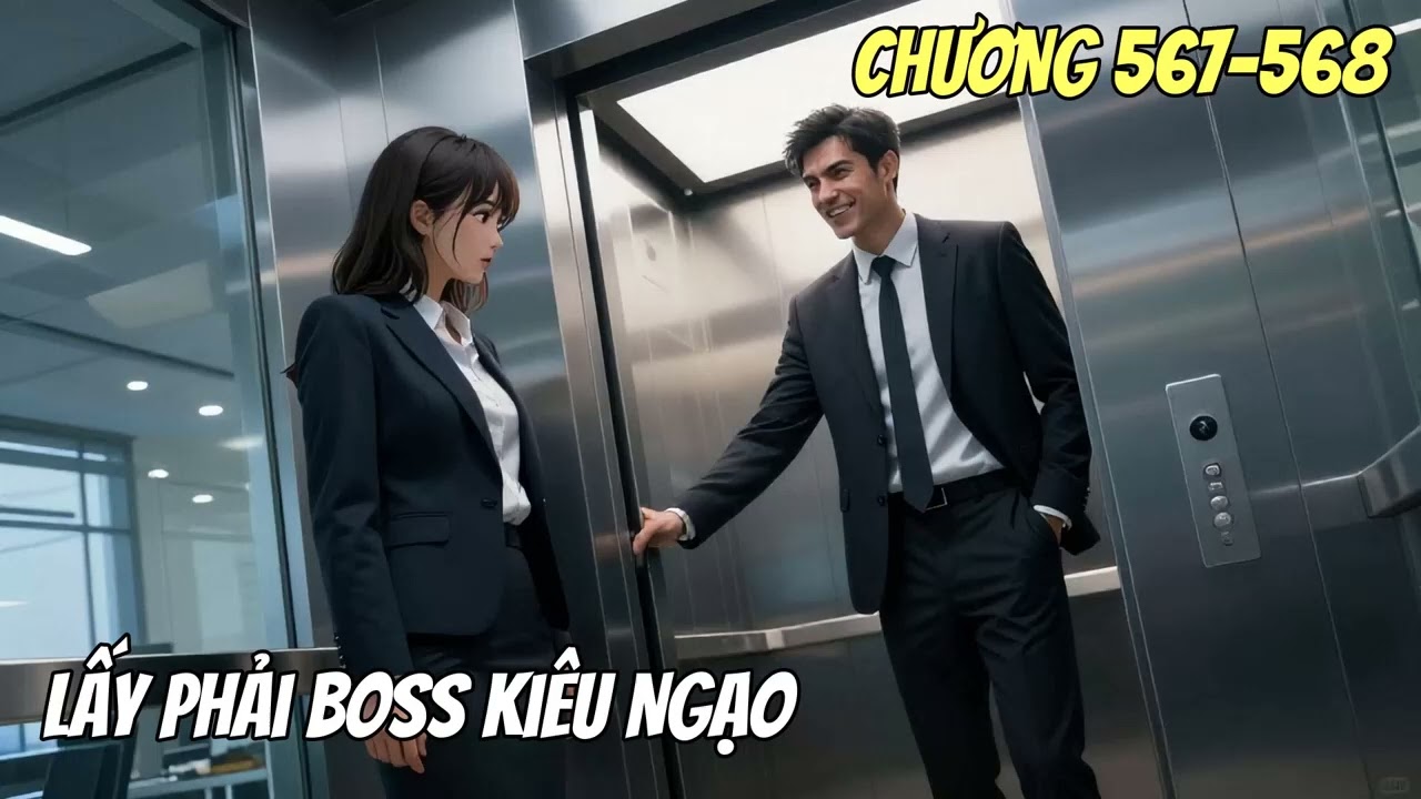 Lấy Phải Boss Kiêu Ngạo Tập 6 Chương 565→678 Truyện Dịch Full