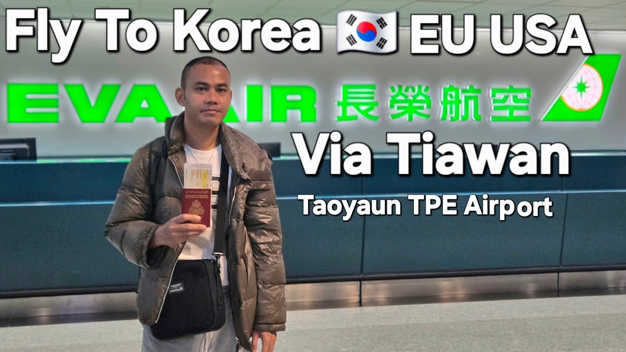 EVA Air របៀបចុះដូរយន្តហោះនៅតៃវ៉ាន់ Taipie ហោះទៅកូរ៉េ អឺរ៉ុប USA កាណាដា ជប៉ុន -ល- | Bank Traveler 