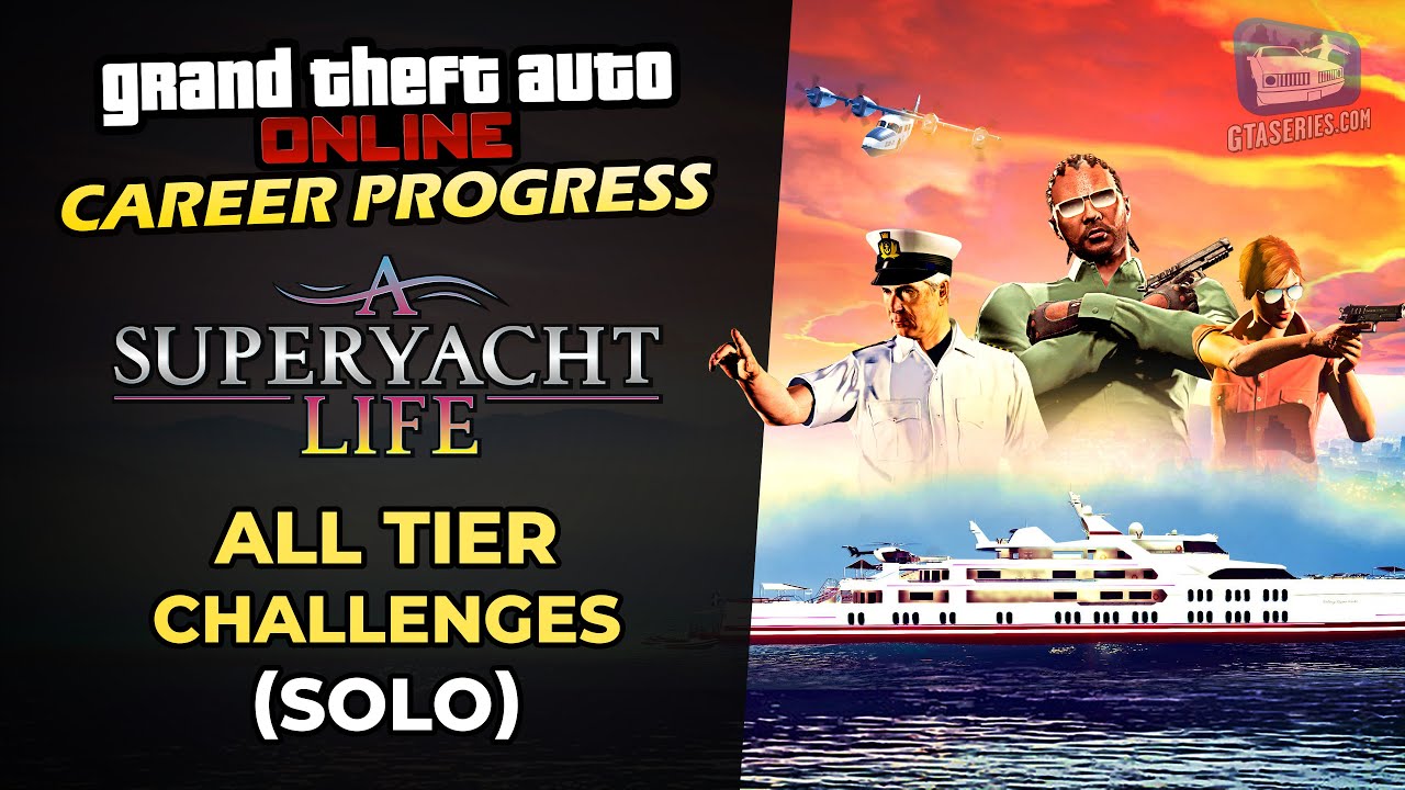 GTA Online Career Progress - A Superyacht Life [All Tier Challenges - Solo]