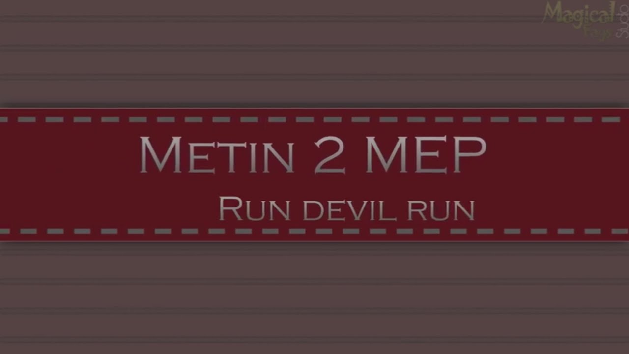 【ＭＦＳ】 Metin2 MEP ~ Run Devil Run