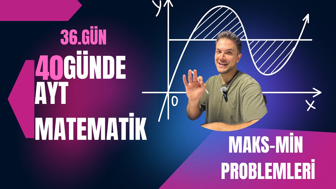 Türev 7 | Maksimum -Minimum Problemleri | 40 Günde Ayt Matematik | 36. Gün