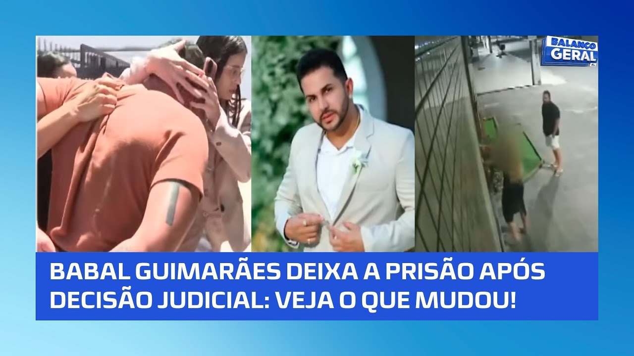 Justi&ccedil;a determina soltura e Babal Guimar&atilde;es sai da pris&atilde;o: entenda o caso! #Balan&ccedil;oGeralAL