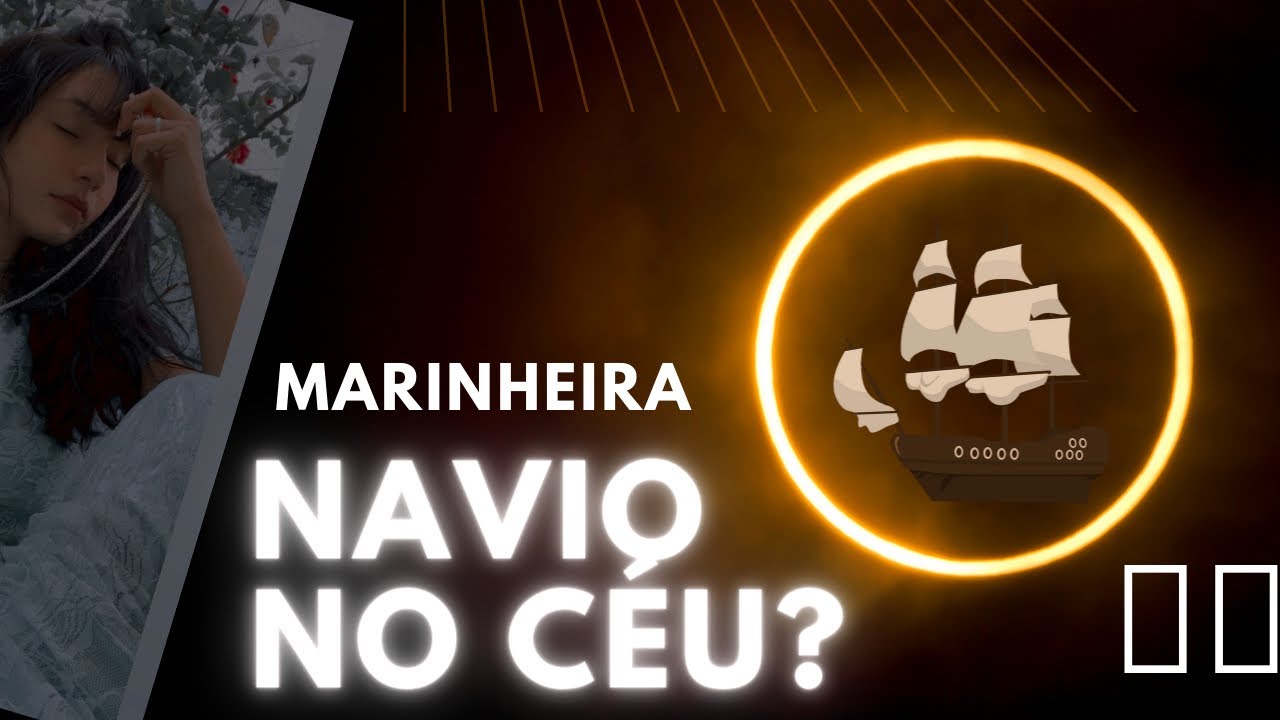 O dia que a marinheira se apresentou - Vi um navio no céu??