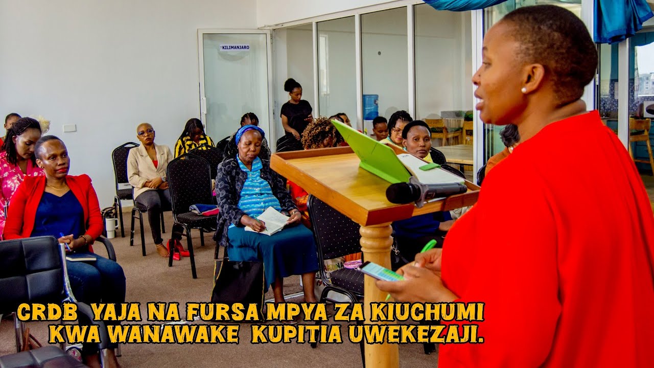  CRDB  YAJA NA FURSA MPYA ZA KIUCHUMI KWA WANAWAKE  KUPITIA UWEKEZAJI.