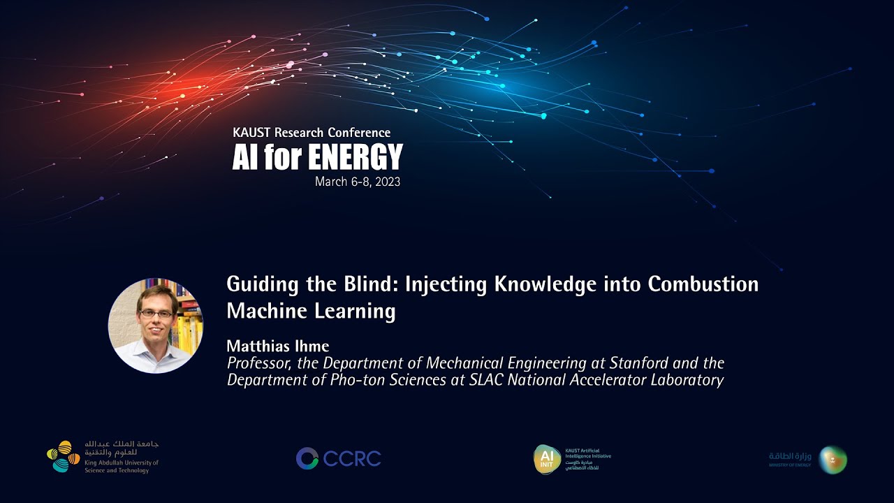 Matthias Ihme: Guiding the Blind: Injecting Knowledge into Combustion Machine Learning