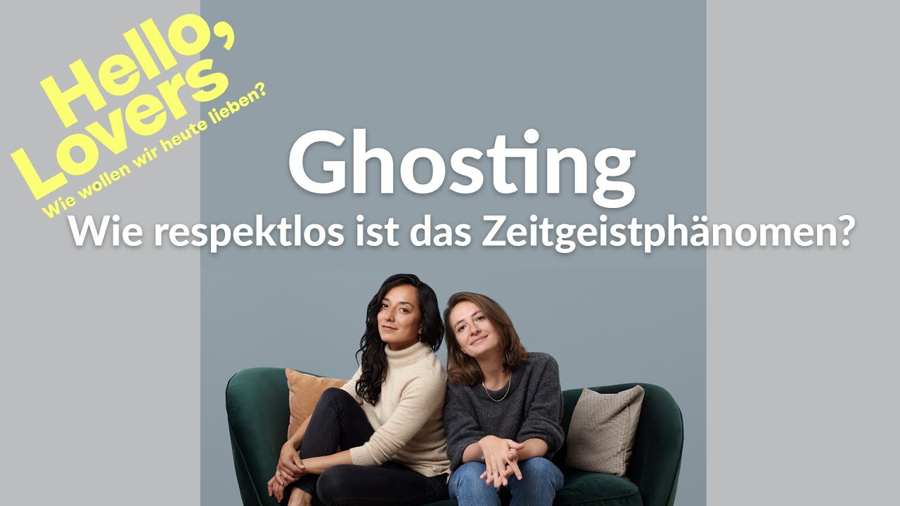 Ghosting: Wie respektlos ist das Zeitgeistphänomen? | Hello Lovers! Podcast | Folge 20