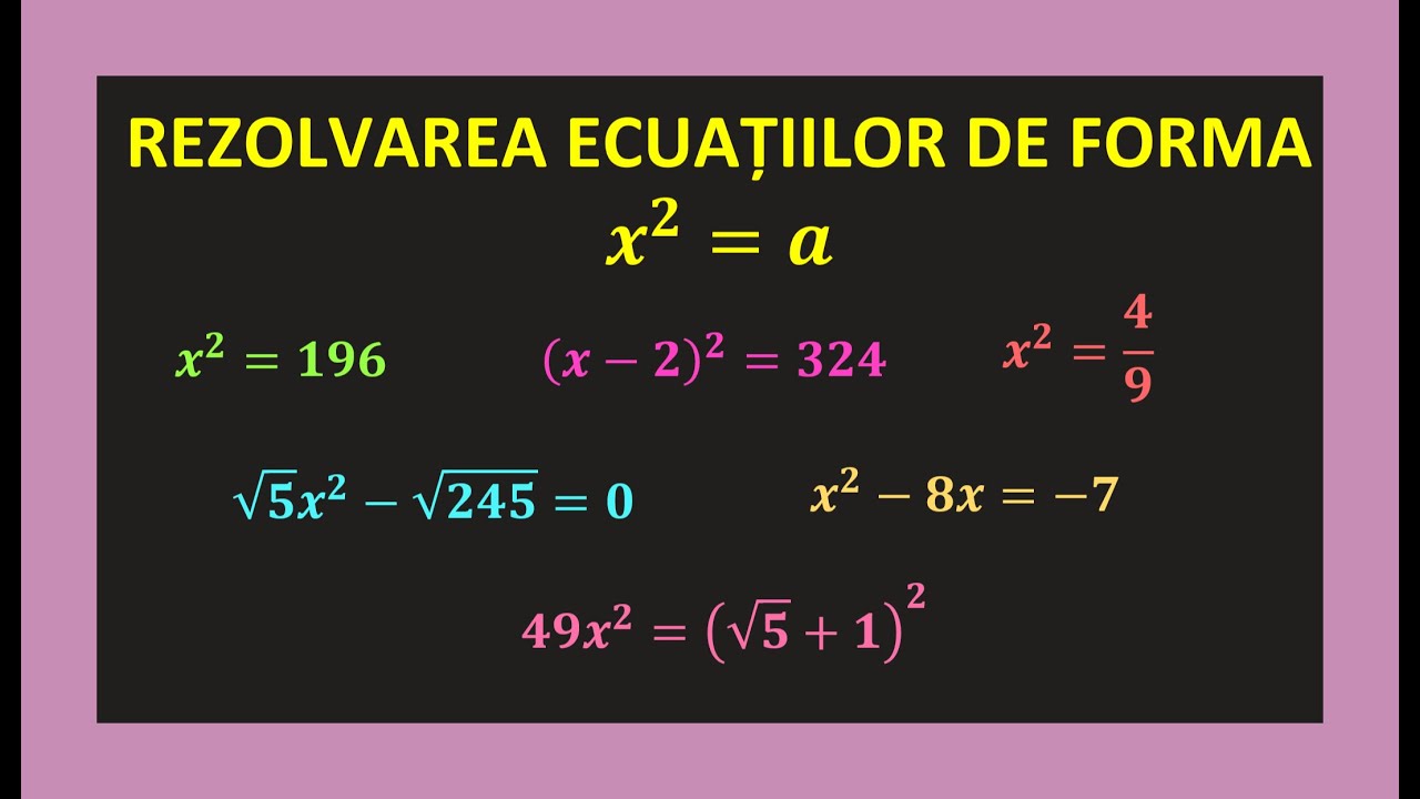 ECUATII DE FORMA x2=a CLASA 7 EXERCITII REZOLVATE RADICALI FORMULE DE CALCUL PRESCURTAT GRADUL 2