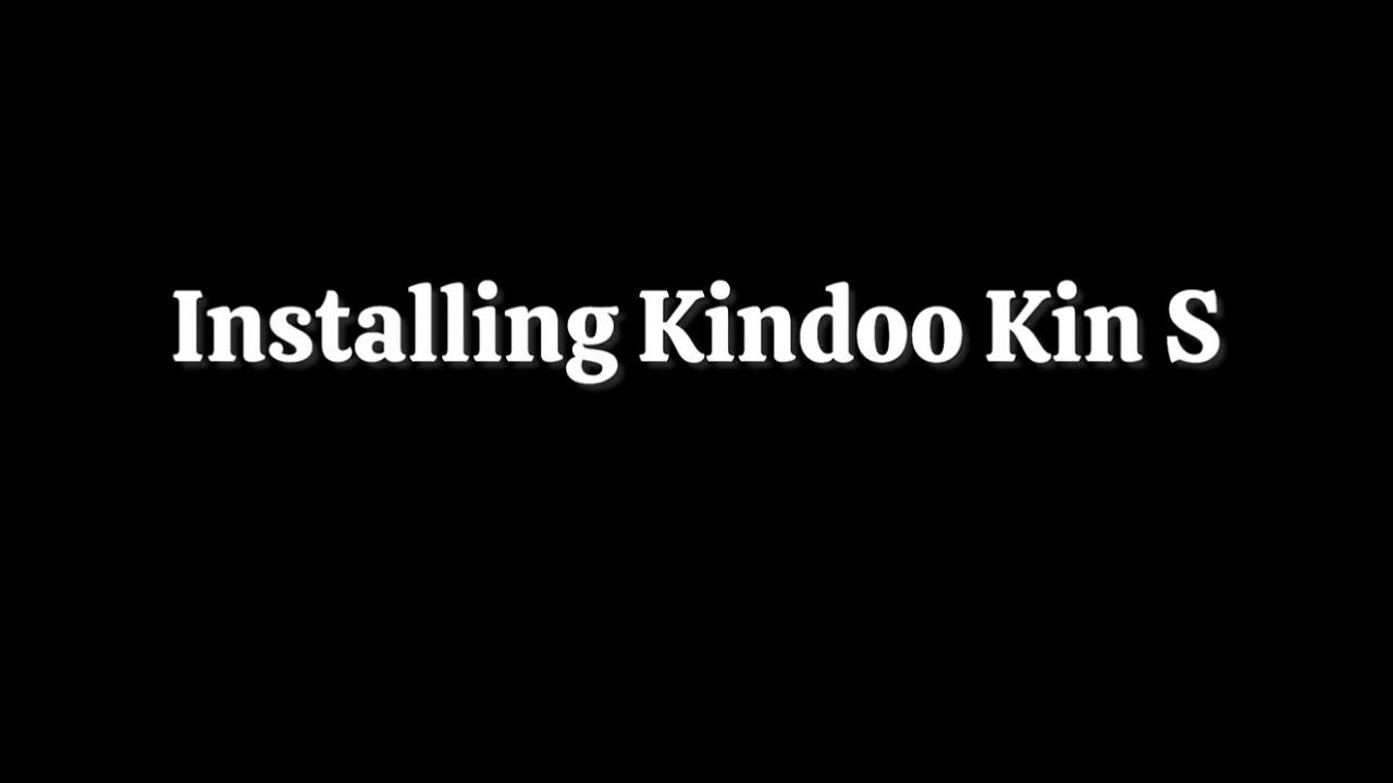 Kindoo Kin S Install