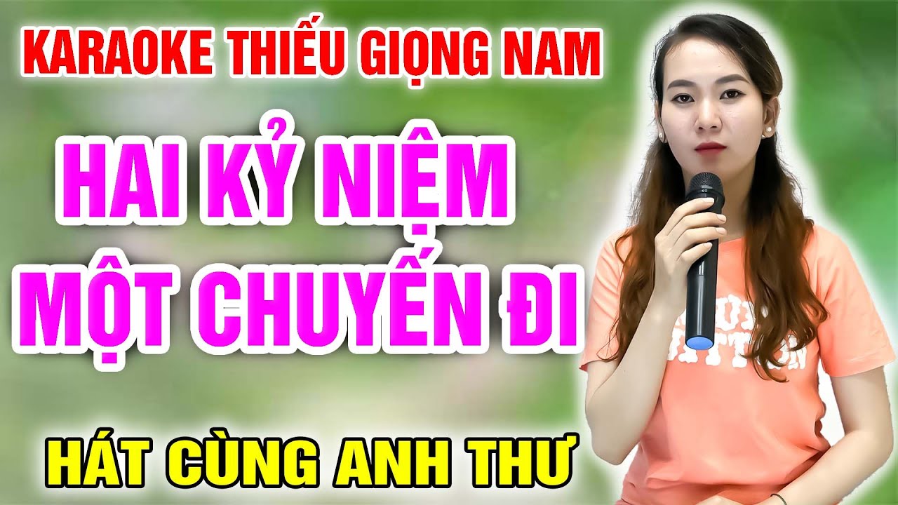 KARAOKE HAI KỶ NIỆM MỘT CHUYẾN ĐI ➤ Song Ca Cùng Anh Thư ➤ Karaoke Thiếu Giọng Nam ➤ KARAOKE SONG CA