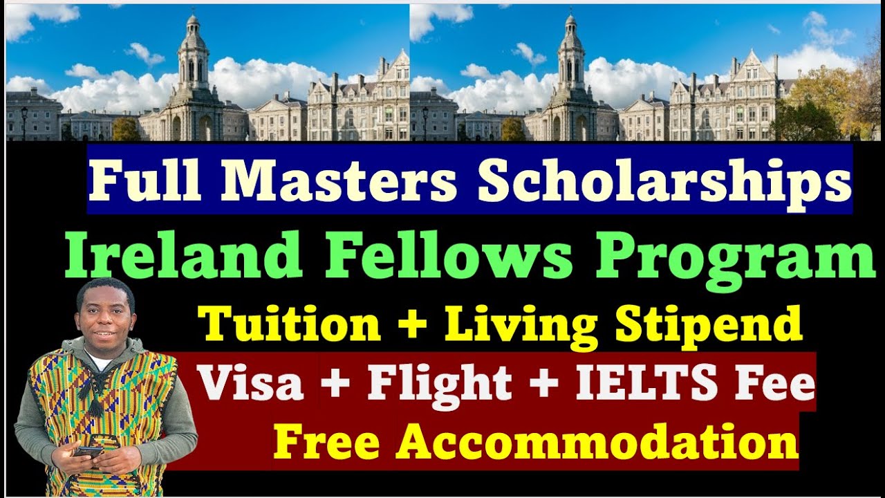 Ireland Fellows Programme: Fully Funded MSc Scholarship, Visa Fees, Flights & Accommodation