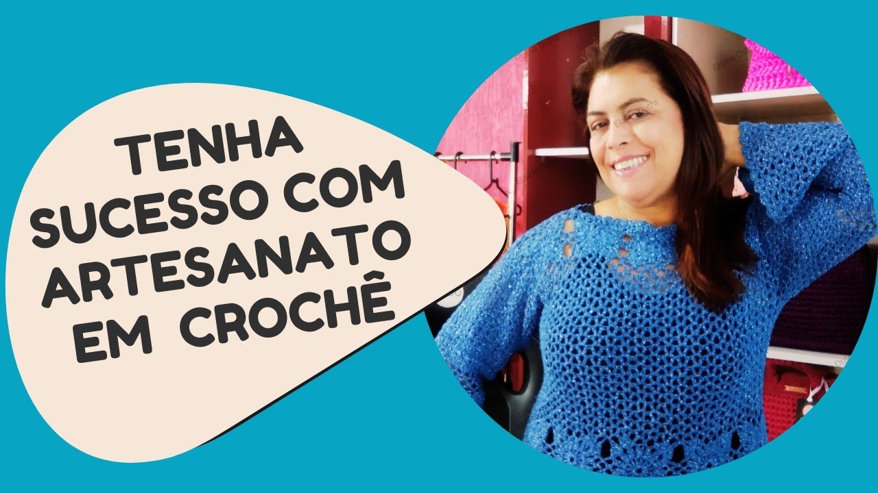Tenha sucesso com o artesanato em croch&ecirc; | Elaine Pura Arte