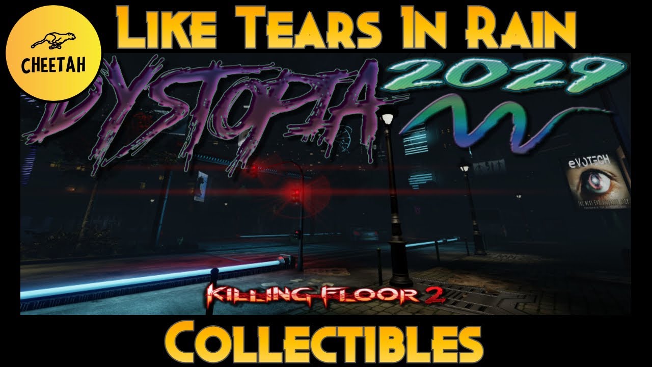 Killing Floor 2 - Dystopia 2029 Collectibles - Like Tears in Rain Achievement / Trophy Guide