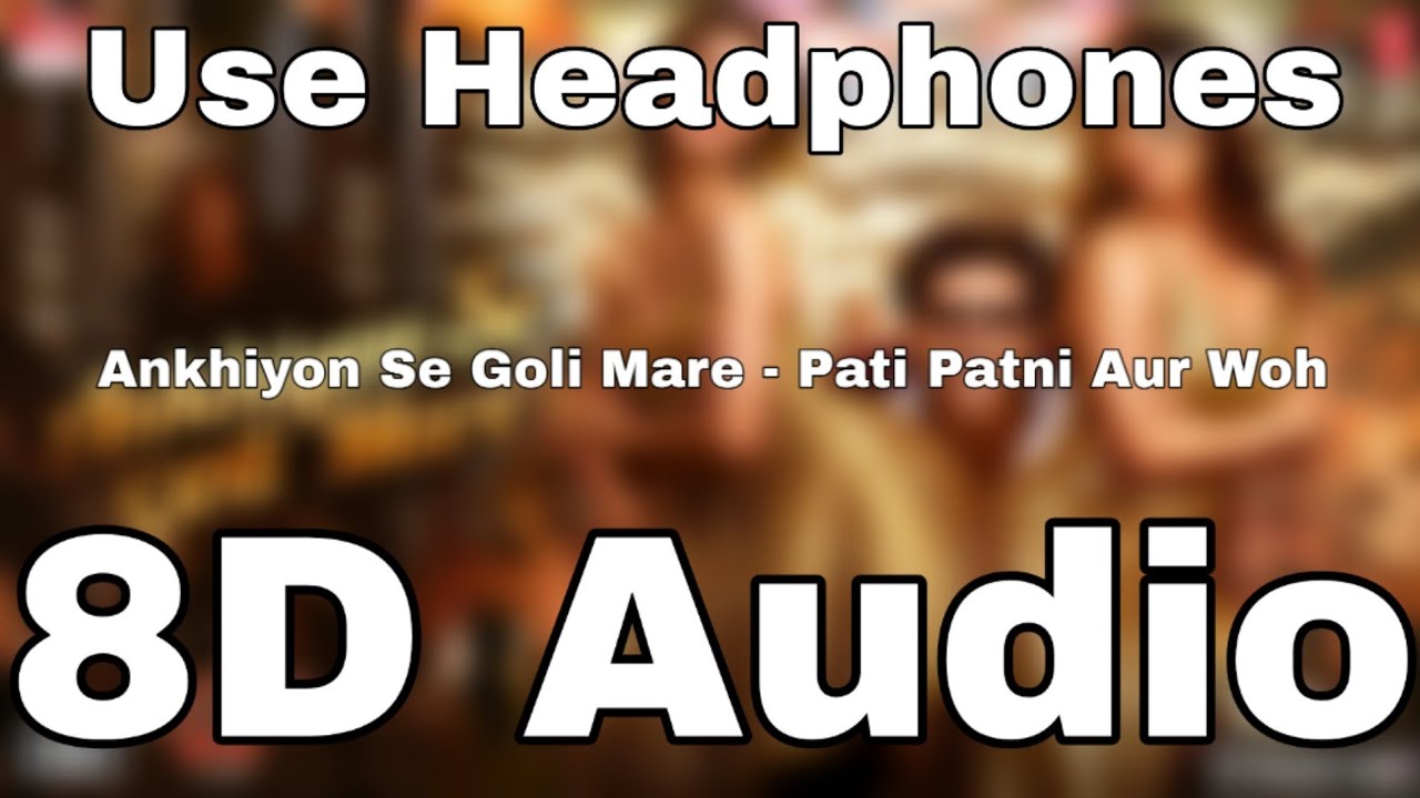 Ankhiyon Se Goli Mare (8D Song🎧)(8D audio🎧)  | Pati Patni Aur Woh 8D Songs🎧 | Kartik Bhumi Ananya