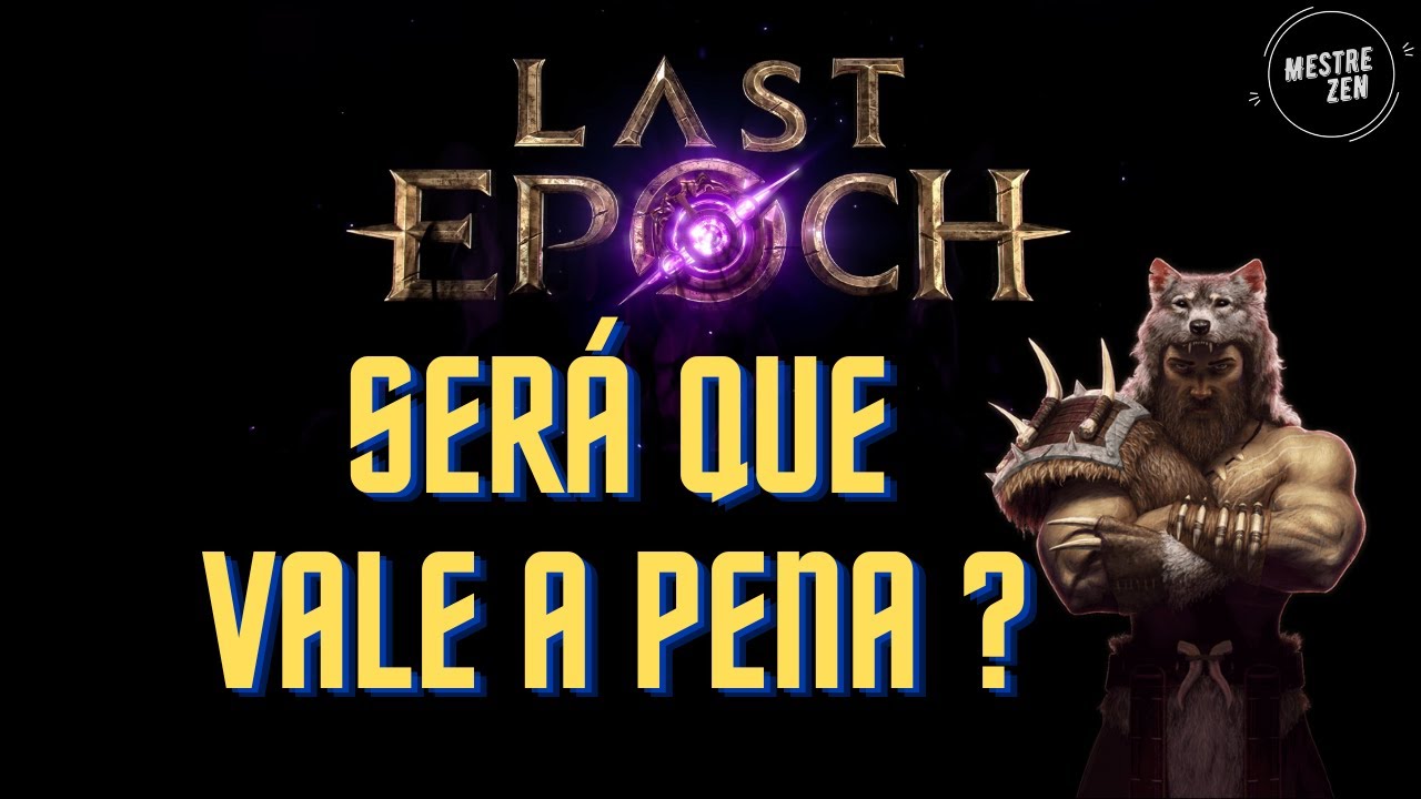 Last Epoch Cicle 1.0 - Vale a pena ?