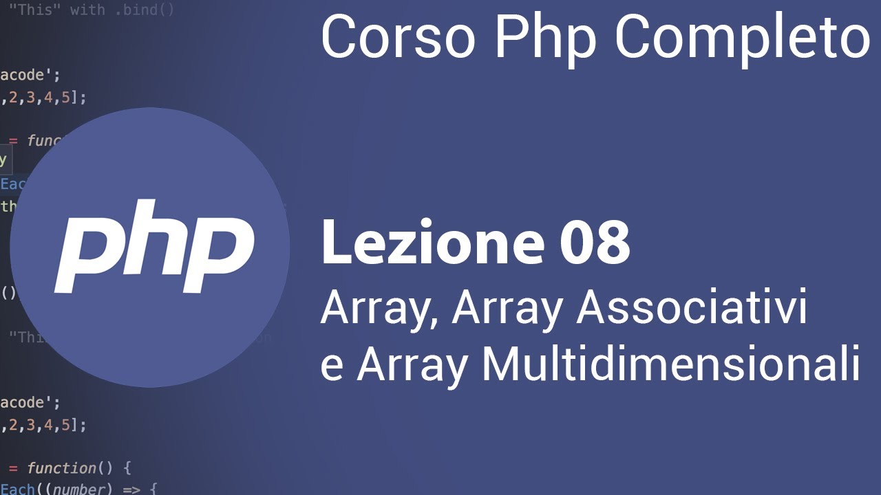 PHP Tutorial Italiano 08 - Array, Array Associativi  e Array Multidimensionali