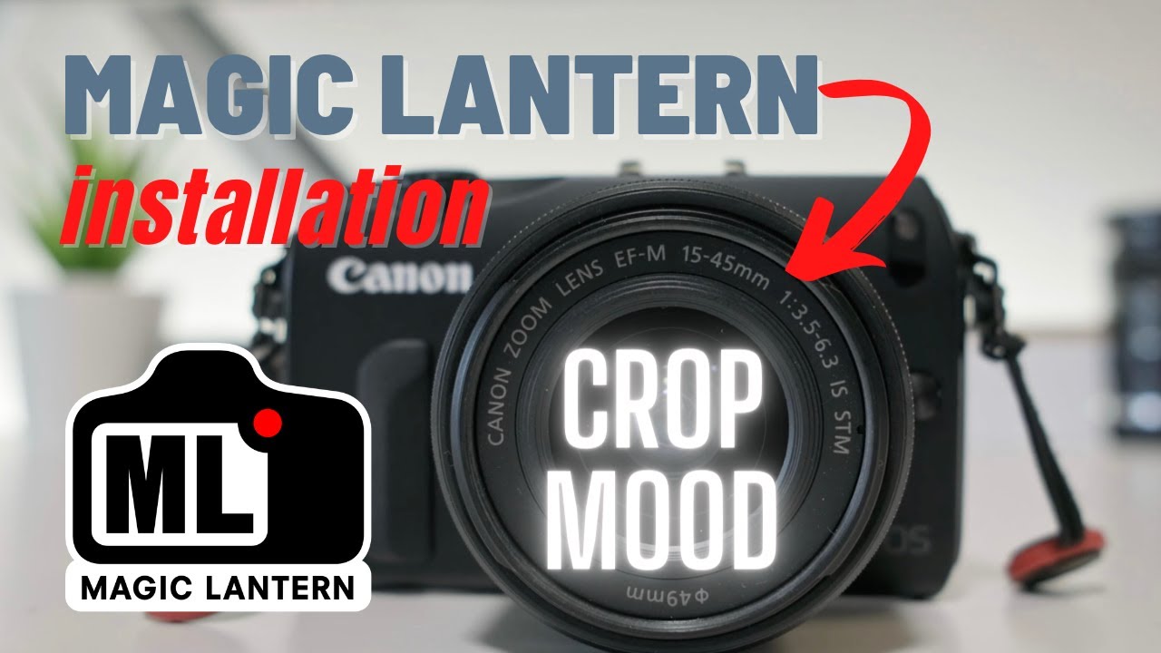 Magic Lantern Installation Tutorial | Crop Mood Canon EOS-M