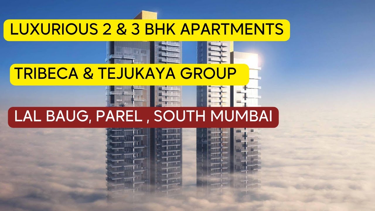 Tribeca Lalbaug Parel  South Mumbai  Luxury 2 & 3 BHK Apartments.