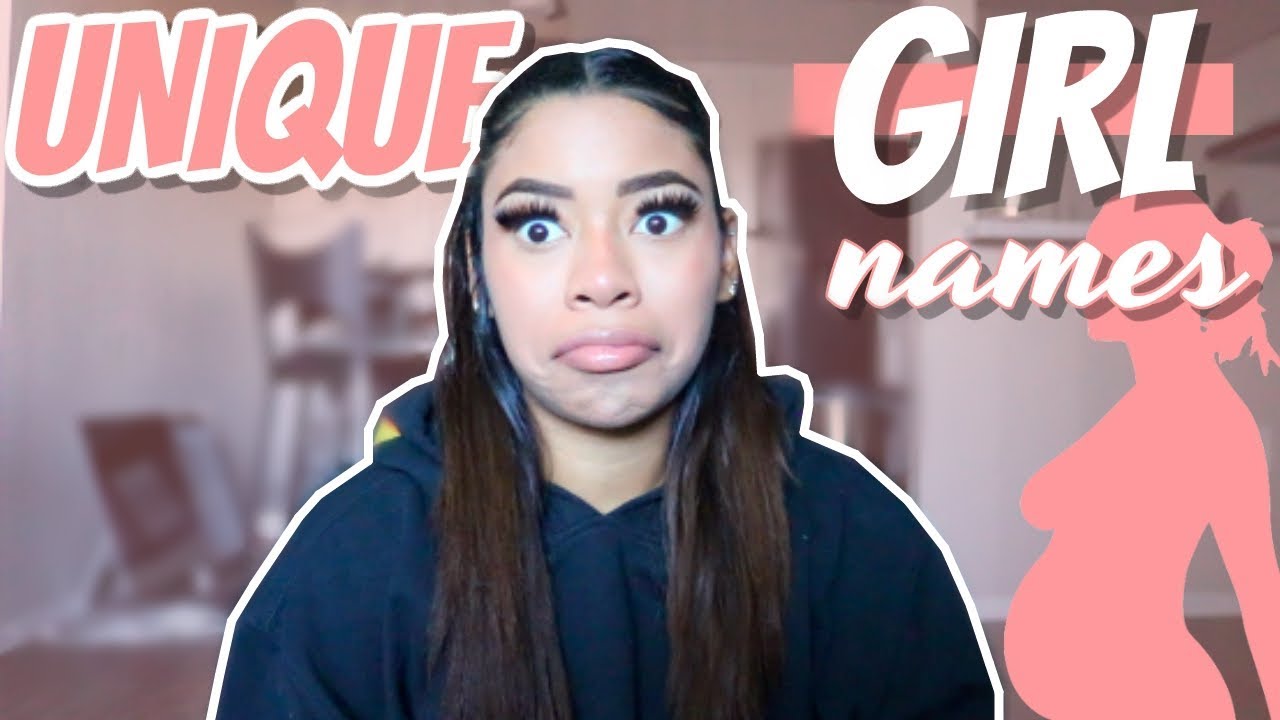 UNIQUE GIRL NAMES I LOVE BUT WONT BE USING!