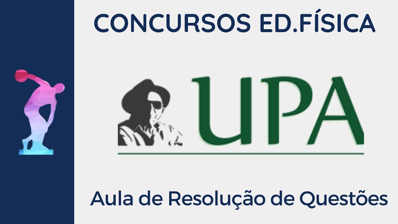 UPA - Resolução de Questões [Concursos Educação Física]