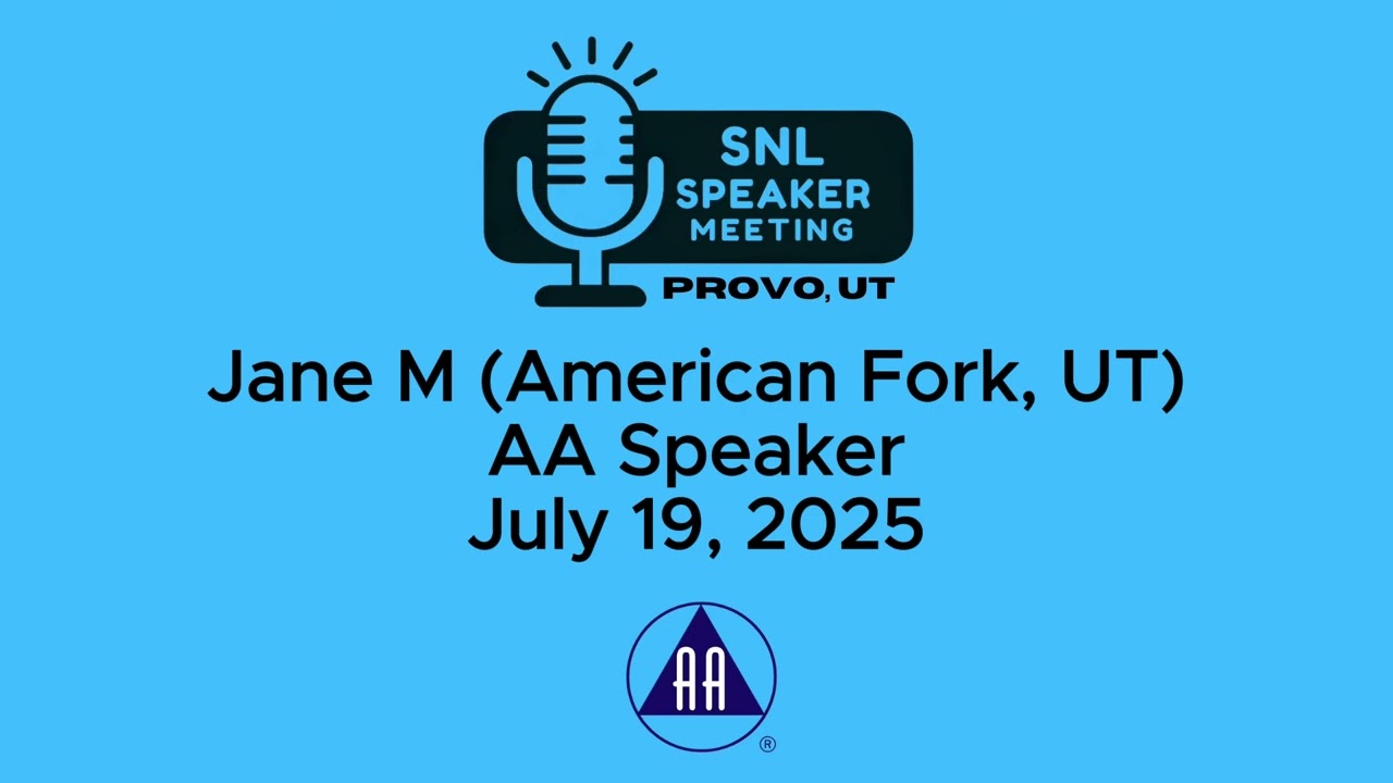Jane M (American Fork, UT) - AA Speaker - 7-19-25