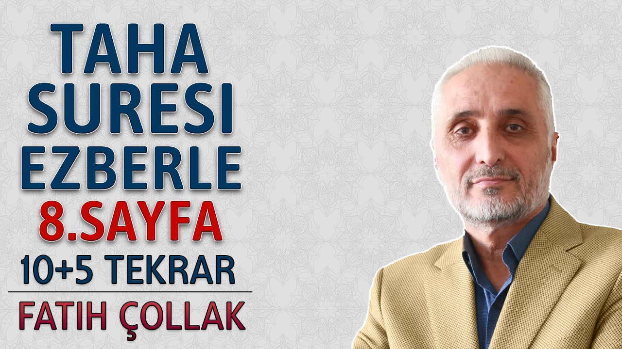 Taha suresi 8.sayfa ezberle 10 tekrar Fatih Çollak 3.dönüş 16.sayfa (Kuranı Kerim 318.sayfa)