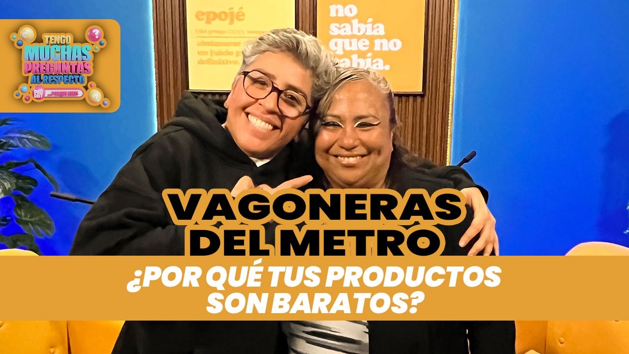 Ep. 86: Vagoneras del Metro | Tengo Muchas Preguntas Al Respecto